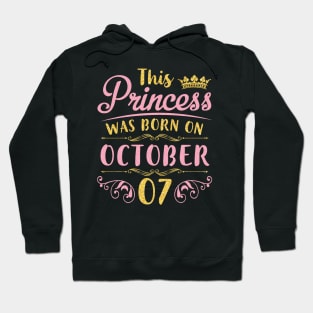 This Princess Was Born On October 07 Happy Birthday To Me You Nana Mom Aunt Sister Daughter Niece Hoodie